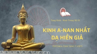 Kinh Trung Bộ 132 – Kinh A.Nan Nhứt Dạ Hiền Giả - ĐĐ. Minh Nhật giảng 