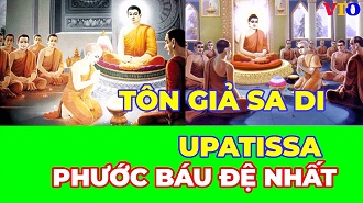 Tôn giả Sadi Upatissa - Phước báu đệ nhất