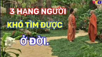 3 Hạng người khó tìm được ở đời
