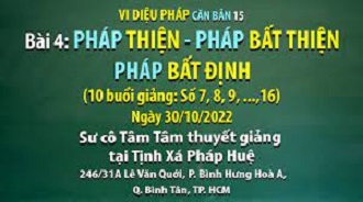 Vi diệu Pháp căn bản 15 - SC Tâm Tâm giảng Bài 4: Pháp thiện - Pháp bất thiện - Pháp bất định