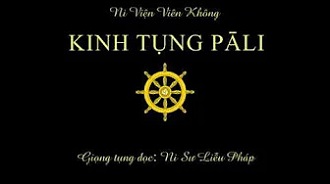 Kinh tụng Pāli - Ni sư Liễu Pháp tụng đọc.