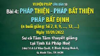 Vi diệu Pháp căn bản 10 - SC Tâm Tâm giảng Bài 4: Pháp thiện, Pháp bất thiện, Pháp bất định