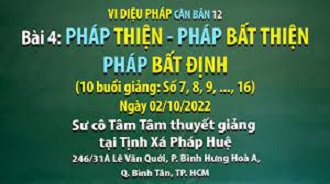 Vi diệu Pháp căn bản 12 - SC Tâm Tâm giảng Bài 4: Pháp thiện, Pháp bất thiện, Pháp bất định