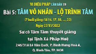 Vi diệu Pháp căn bản 19 - SC Tâm Tâm giảng Bài 5: Tâm vô nhân, Lộ trình tâm