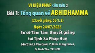 Vi Diệu Pháp căn bản 2 - SC Tâm Tâm giảng Bài 1 - Tổng quan về ABHIDHAMMA