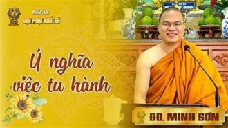 Đại đức MINH SƠN: Ý nghĩa việc tu hành