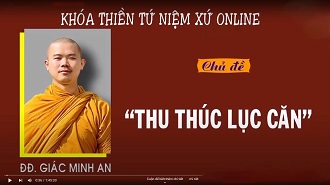 ĐĐ. Giác Minh An giảng đề tài - Thu Thúc Lục Căn