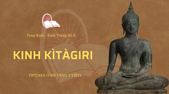 Kinh Trung Bộ 70 – Kinh KĪṬĀGIRI - TT. Giác Nhẫn giảng