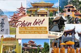Cách phân biệt chùa, thiền viện, tu viện, tịnh thất, tịnh xá, tổ đình
