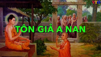 Tôn giả A Nan - Đệ tử Đa văn đệ nhất của Phật