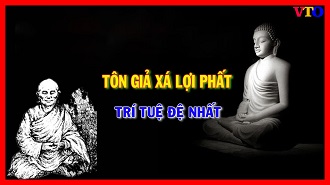 Tôn giả Xá Lợi Phất - Đệ tử Trí Tuệ Đệ Nhất của Phật
